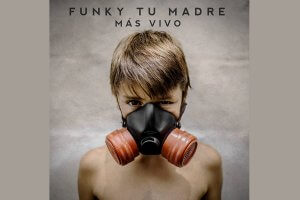 ESCUCHÁ “MÁS VIVO” LO NUEVO DE FUNKY TU MADRE
