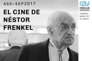 CONOCÉ LA GRILLA DEL CICLO “EL CINE DE NÉSTOR FRENKEL”