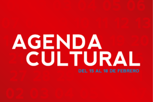 AGENDA CULTURAL DEL 15 AL 18 DE FEBRERO