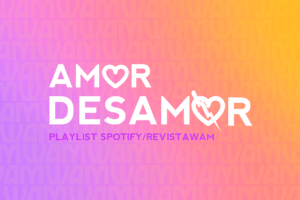 AMOR DESAMOR: NUESTRA PLAYLIST PARA ESTE 14 DE FEBRERO