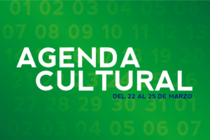 AGENDA CULTURAL DEL 22 AL 25 DE MARZO
