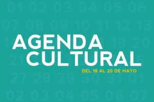 AGENDA CULTURAL DEL 18 AL 20 DE MAYO
