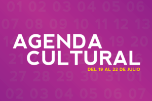 AGENDA CULTURAL DEL 19 AL 22 DE JULIO