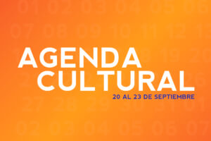 AGENDA CULTURAL DEL 20 AL 23 DE SEPTIEMBRE