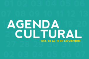 AGENDA CULTURAL DEL 08 AL 11 DE NOVIEMBRE