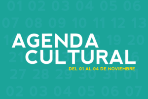AGENDA CULTURAL DEL 01 AL 04 DE NOVIEMBRE