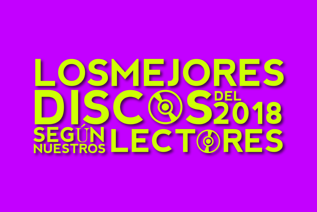 LOS MEJORES DISCOS DEL 2018 SEGÚN NUESTROS LECTORES