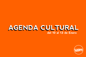 AGENDA CULTURAL DEL 10 AL 13 DE ENERO