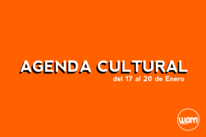 AGENDA CULTURAL DEL 17 AL 20 DE ENERO