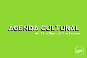 AGENDA CULTURAL DEL 31 DE ENERO AL 3 DE FEBRERO