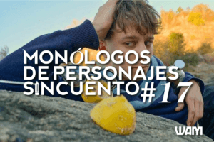 MONÓLOGOS DE PERSONAJES SIN CUENTO: #17
