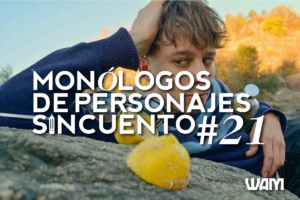 MONÓLOGOS DE PERSONAJES SIN CUENTO #21