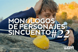 MONÓLOGOS DE PERSONAJES SIN CUENTO #22