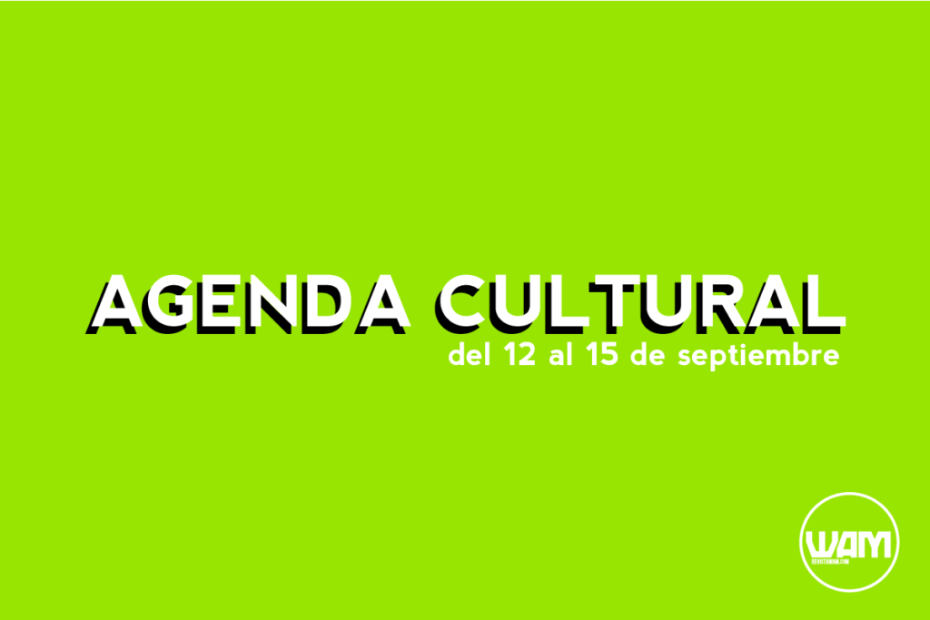 AGENDA CULTURAL DEL 12 AL 16 DE SEPTIEMBRE
