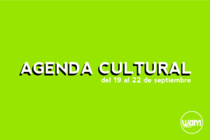 AGENDA CULTURAL DEL 19 AL 22 DE SEPTIEMBRE