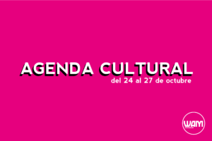 AGENDA CULTURAL DEL 24 AL 27 DE OCTUBRE