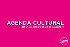 AGENDA CULTURAL DEL 31 DE OCTUBRE AL 03 DE NOVIEMBRE