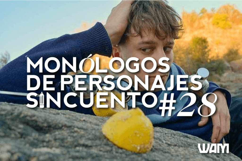 MONÓLOGOS DE PERSONAJES SIN CUENTO #28