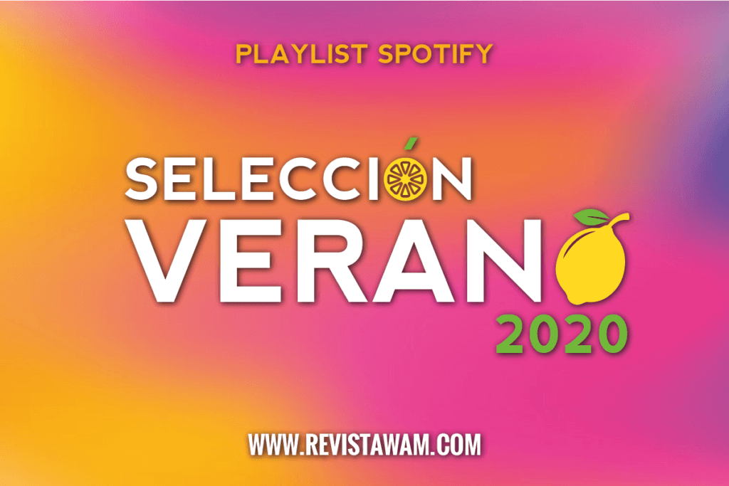 SELECCIÓN VERANO 2020: NUESTRA PLAYLIST PARA MUSICALIZAR EL CALOR