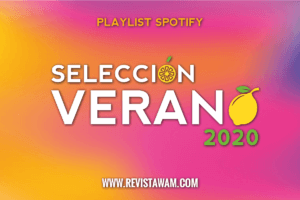 SELECCIÓN VERANO 2020: NUESTRA PLAYLIST PARA MUSICALIZAR EL CALOR