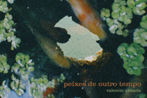 VALENTÍN ALMADA LANZÓ VIDEO Y CANCIÓN: PEIXES DE OUTRO TEMPO