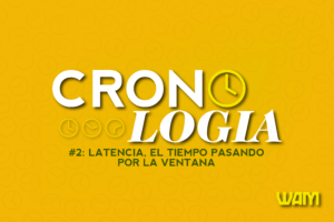 CRONO LOGIA: LATENCIA, EL TIEMPO PASANDO POR LA VENTANA