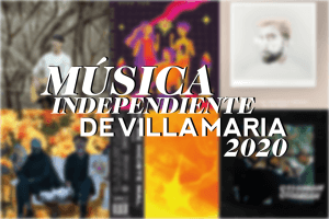 LO NUEVO EN LA MÚSICA INDEPENDIENTE DE VILLA MARÍA